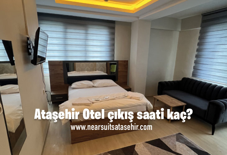 Ataşehir Otel çıkış saati kaç?