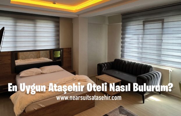 En Uygun Ataşehir Oteli Nasıl Bulurum?